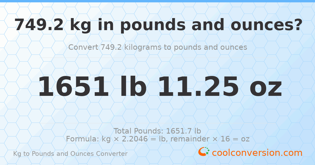 749.2 kg to lbs and oz — 749.2 kg = 1651 lb 11.25 oz