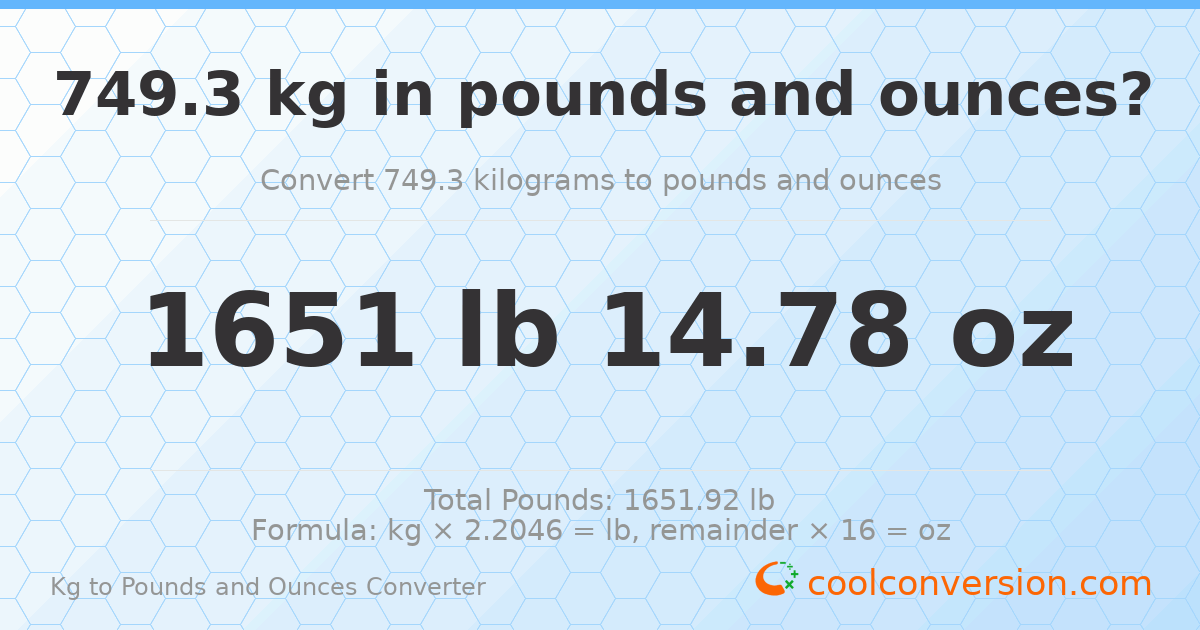 749.3 kg to lbs and oz — 749.3 kg = 1651 lb 14.78 oz
