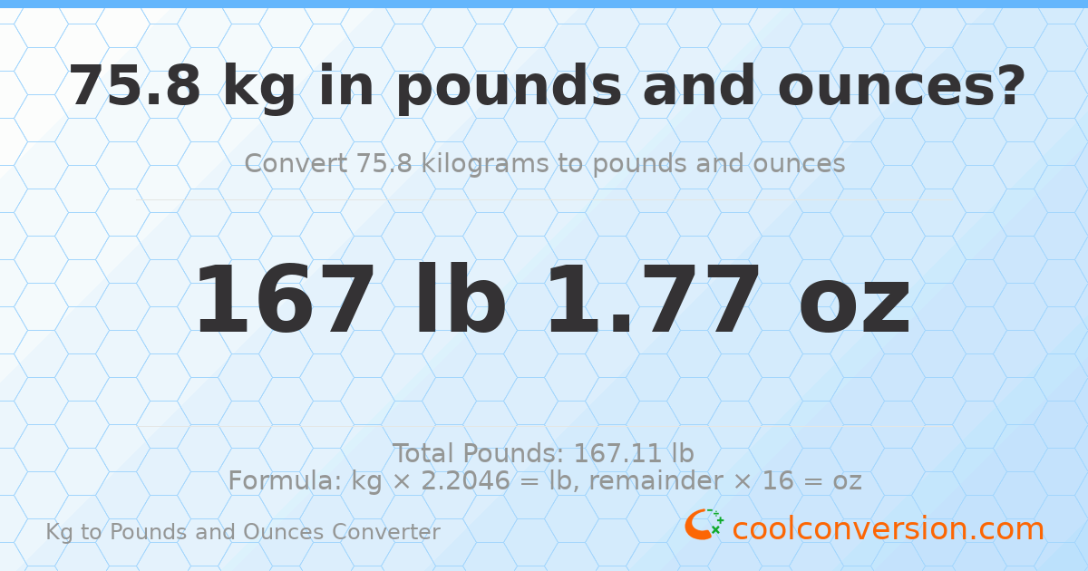 75.8 kg to lbs and oz — 75.8 kg = 167 lb 1.77 oz