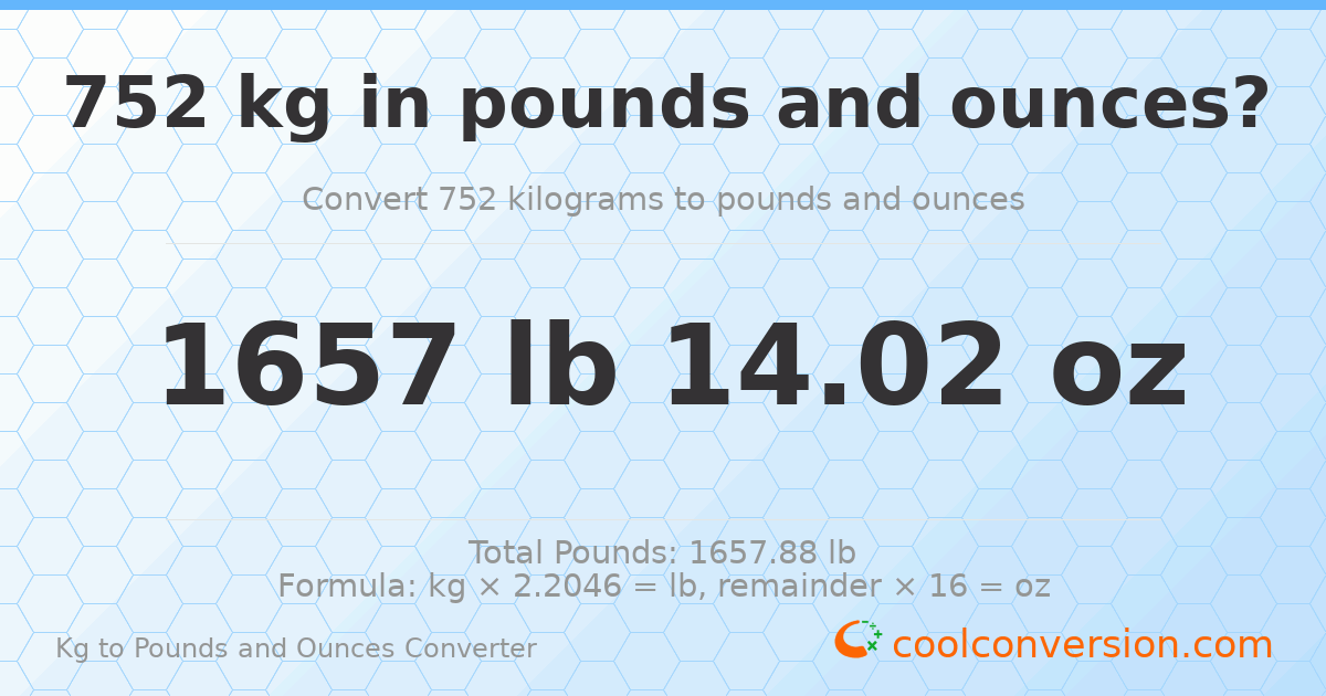 752 kg to lbs and oz — 752 kg = 1657 lb 14.02 oz