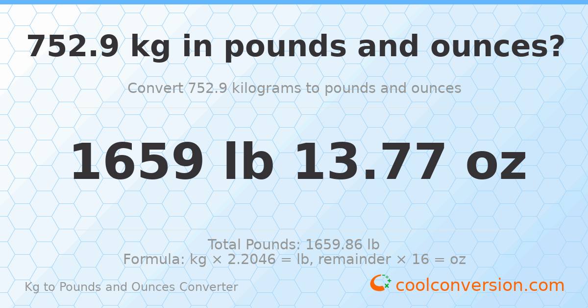 752.9 kg to lbs and oz — 752.9 kg = 1659 lb 13.77 oz