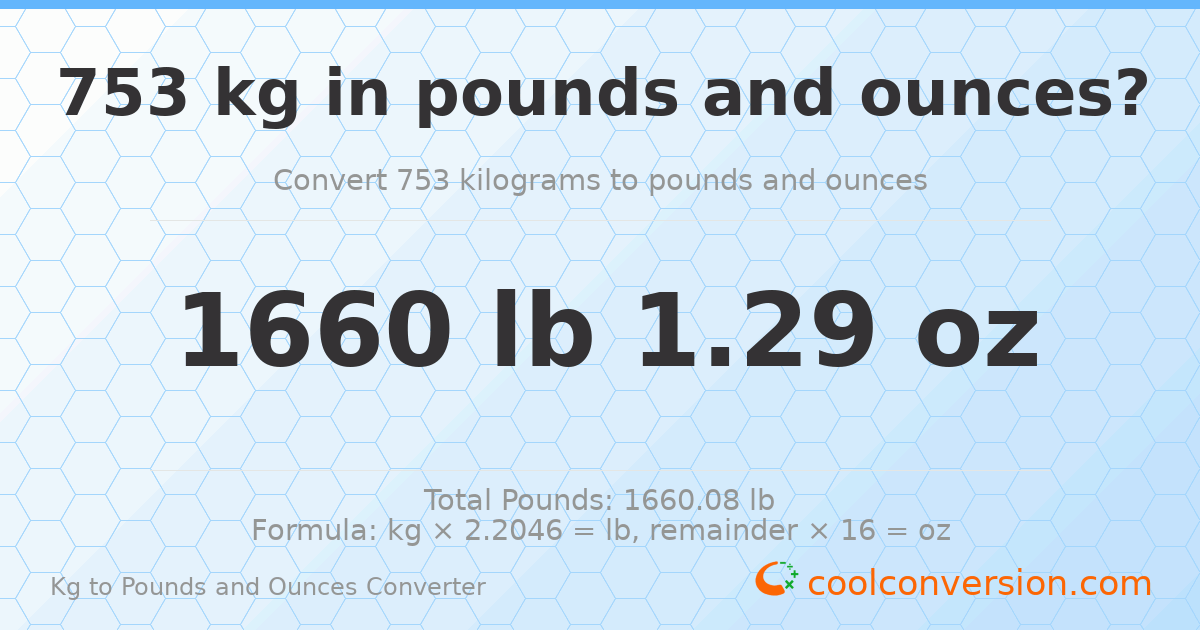 753 kg to lbs and oz — 753 kg = 1660 lb 1.29 oz