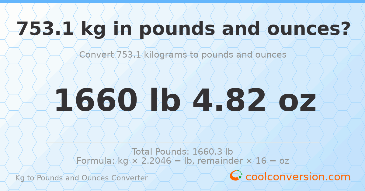 753.1 kg to lbs and oz — 753.1 kg = 1660 lb 4.82 oz