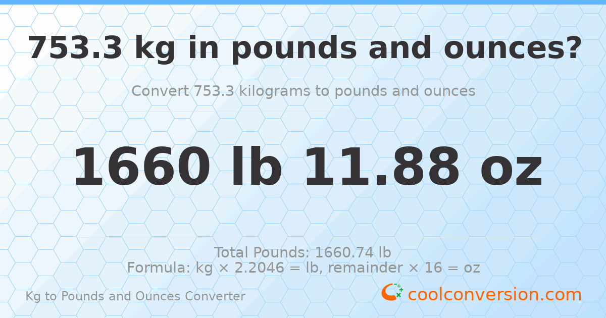 753.3 kg to lbs and oz — 753.3 kg = 1660 lb 11.88 oz