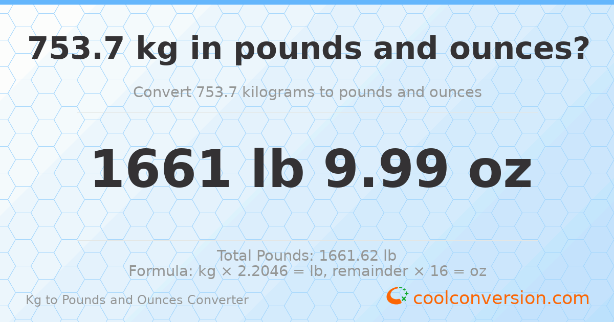 753.7 kg to lbs and oz — 753.7 kg = 1661 lb 9.99 oz