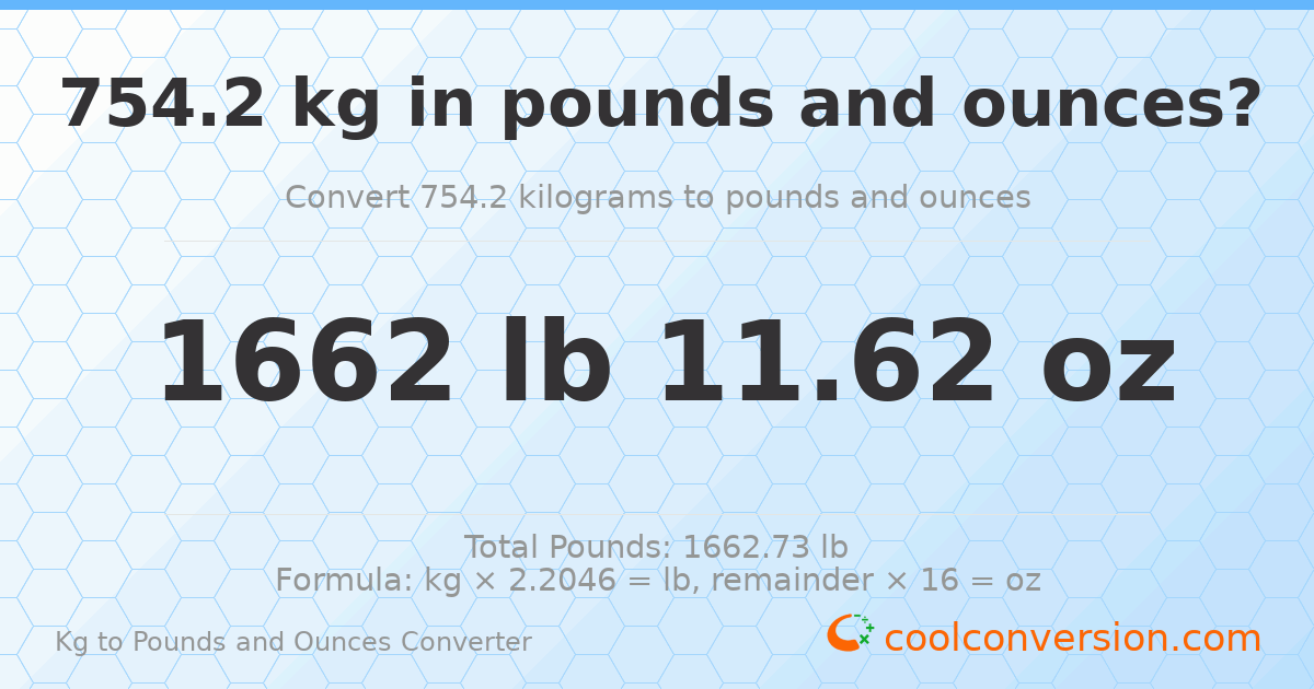 754.2 kg to lbs and oz — 754.2 kg = 1662 lb 11.62 oz