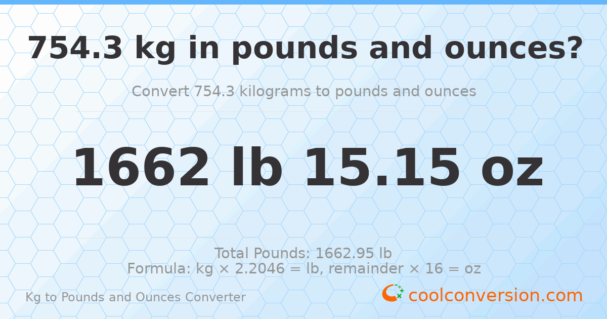 754.3 kg to lbs and oz — 754.3 kg = 1662 lb 15.15 oz