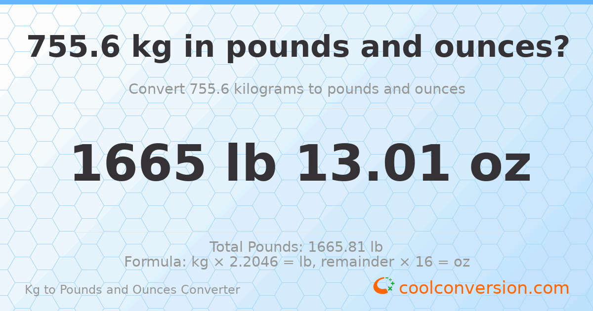 755.6 kg to lbs and oz — 755.6 kg = 1665 lb 13.01 oz