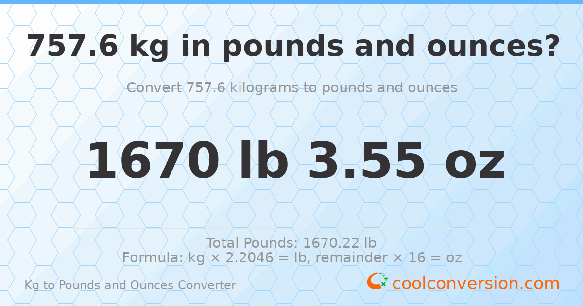 757.6 kg to lbs and oz — 757.6 kg = 1670 lb 3.55 oz