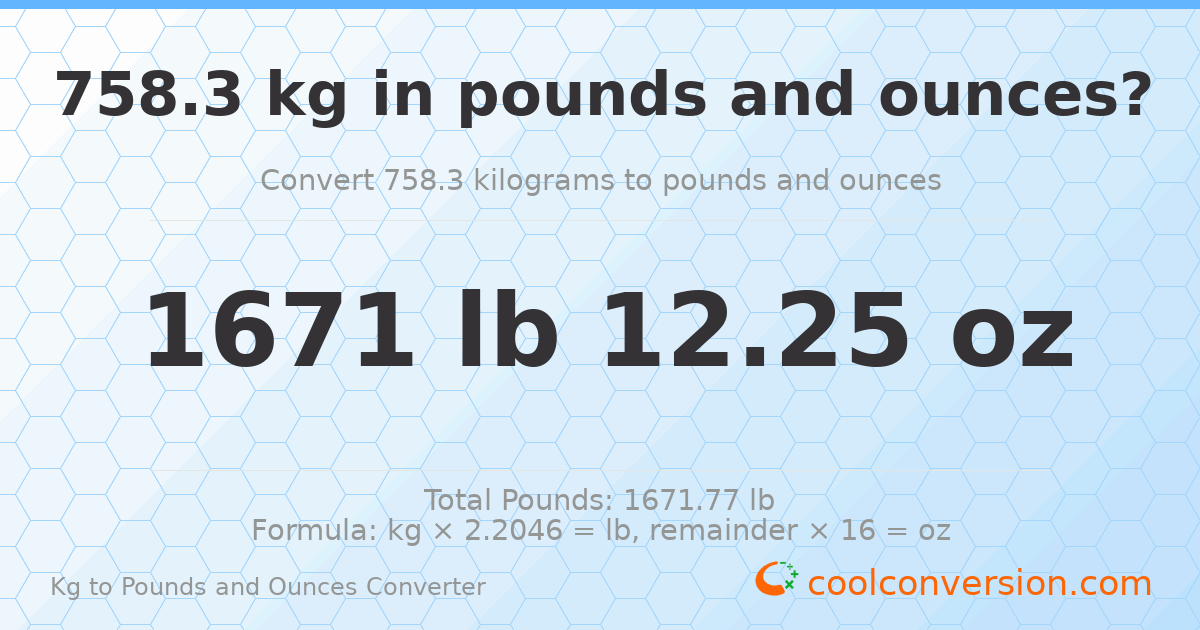 758.3 kg to lbs and oz — 758.3 kg = 1671 lb 12.25 oz