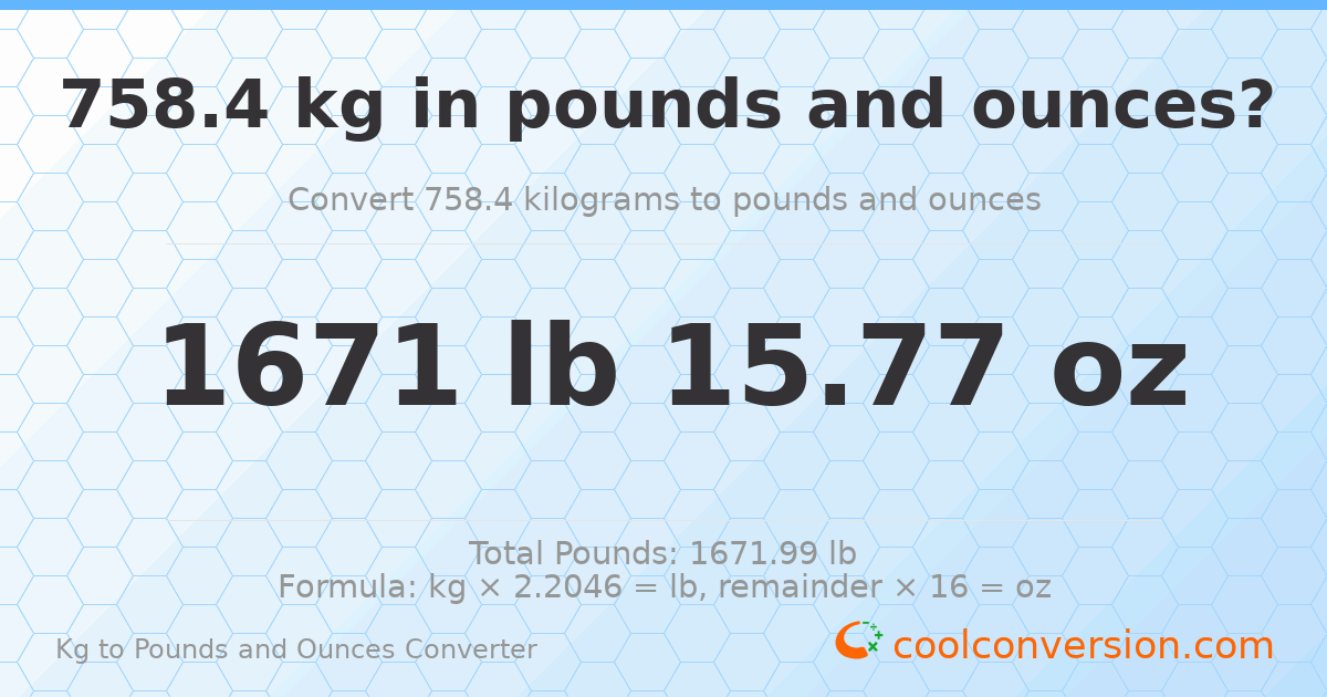 758.4 kg to lbs and oz — 758.4 kg = 1671 lb 15.77 oz