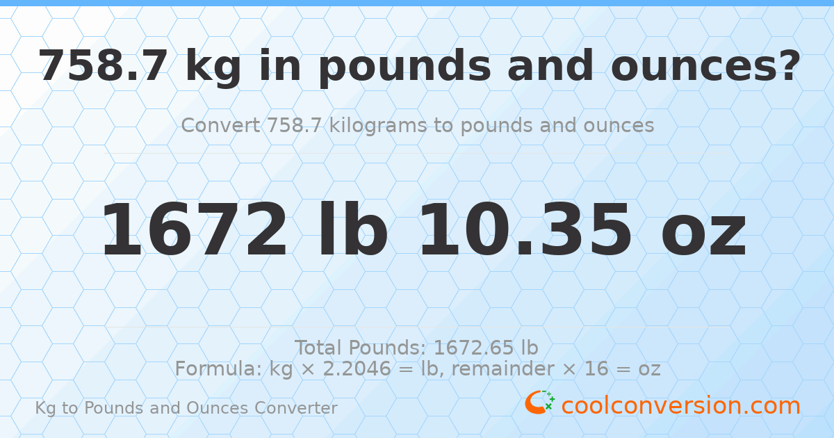 758.7 kg to lbs and oz — 758.7 kg = 1672 lb 10.35 oz
