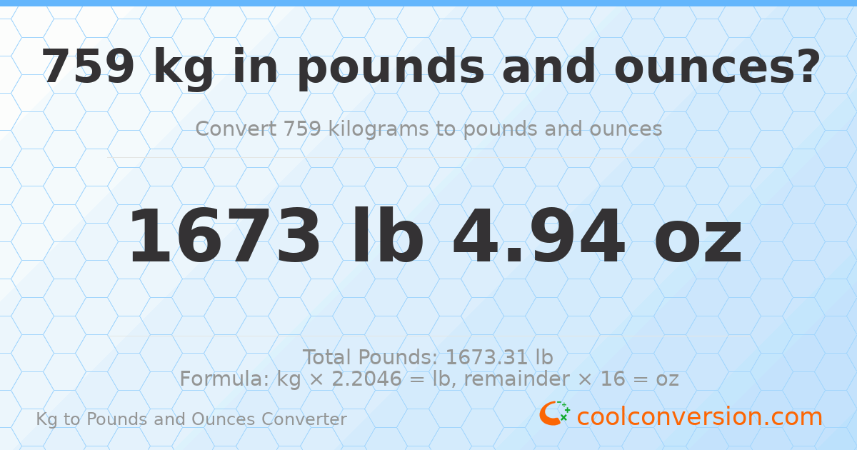759 kg to lbs and oz — 759 kg = 1673 lb 4.94 oz