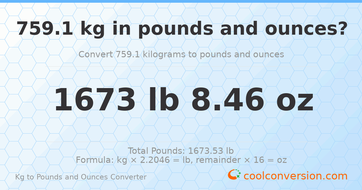759.1 kg to lbs and oz — 759.1 kg = 1673 lb 8.46 oz