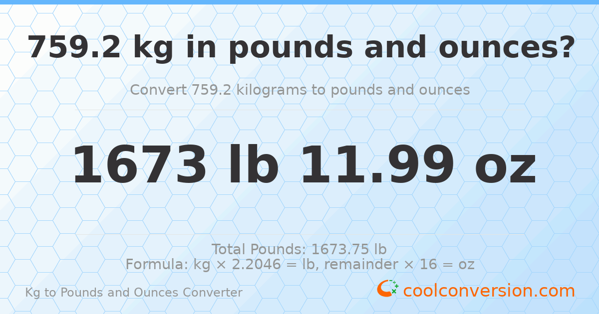 759.2 kg to lbs and oz — 759.2 kg = 1673 lb 11.99 oz