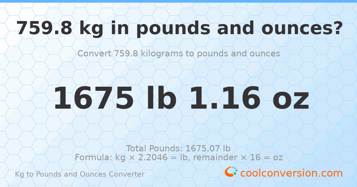 759.8 kg to lbs and oz — 759.8 kg = 1675 lb 1.16 oz