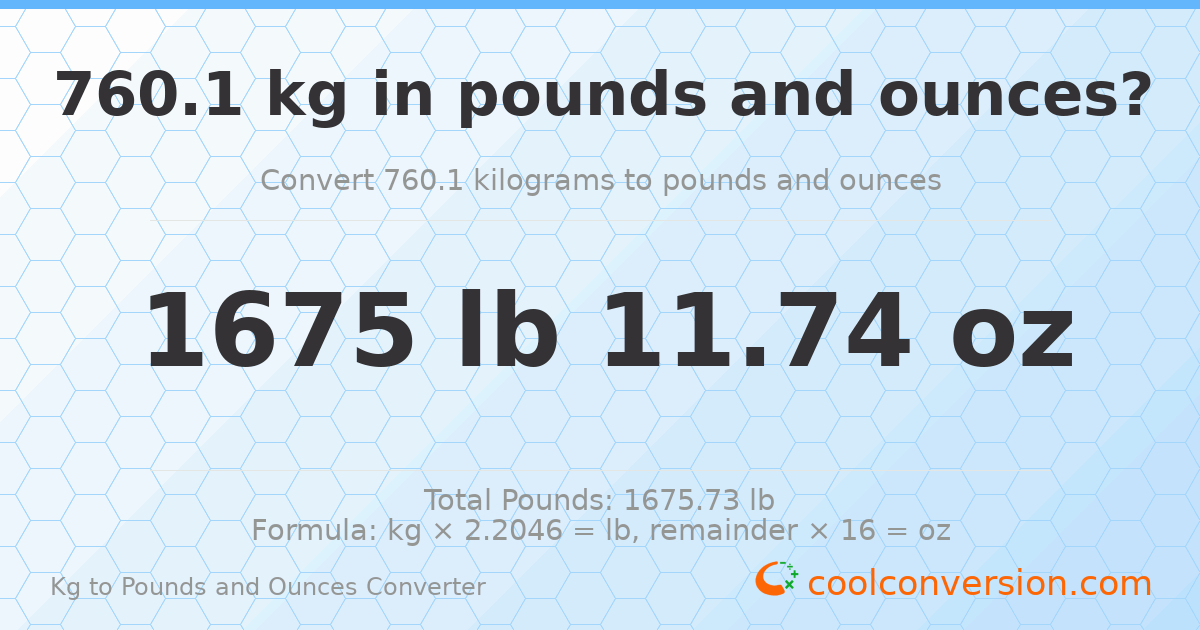 760.1 kg to lbs and oz — 760.1 kg = 1675 lb 11.74 oz