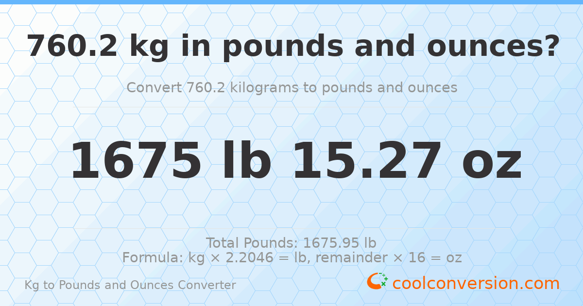 760.2 kg to lbs and oz — 760.2 kg = 1675 lb 15.27 oz