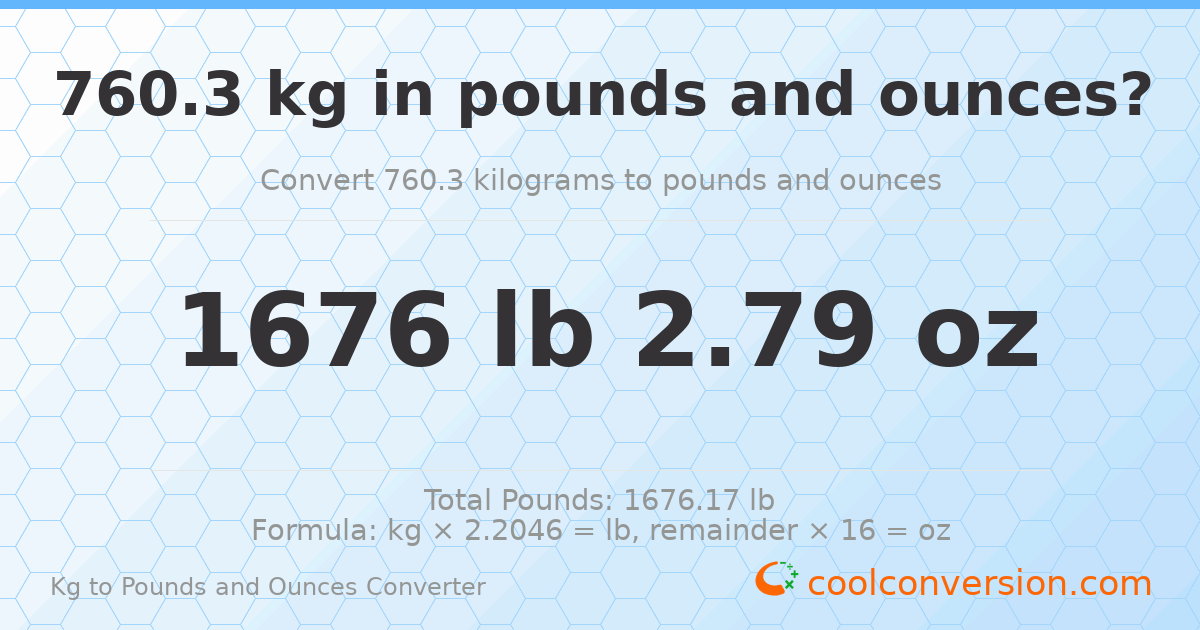 760.3 kg to lbs and oz — 760.3 kg = 1676 lb 2.79 oz