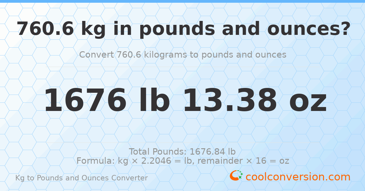 760.6 kg to lbs and oz — 760.6 kg = 1676 lb 13.38 oz