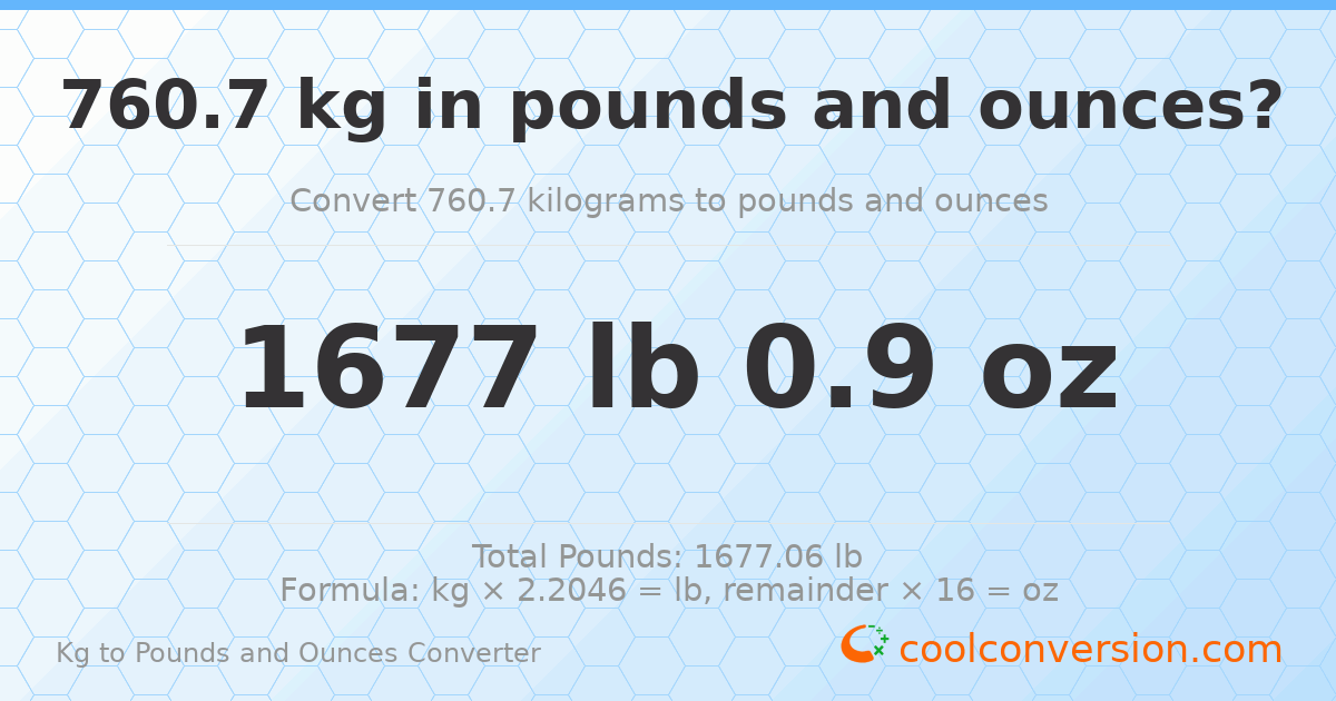 760.7 kg to lbs and oz — 760.7 kg = 1677 lb 0.9 oz
