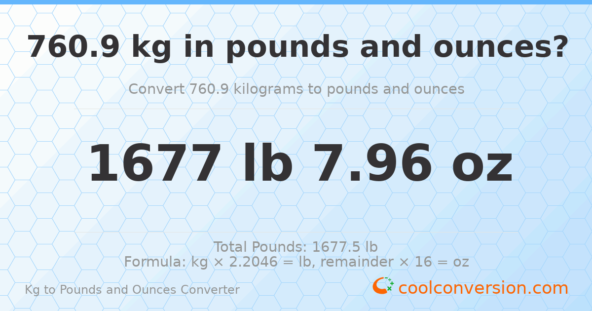 760.9 kg to lbs and oz — 760.9 kg = 1677 lb 7.96 oz