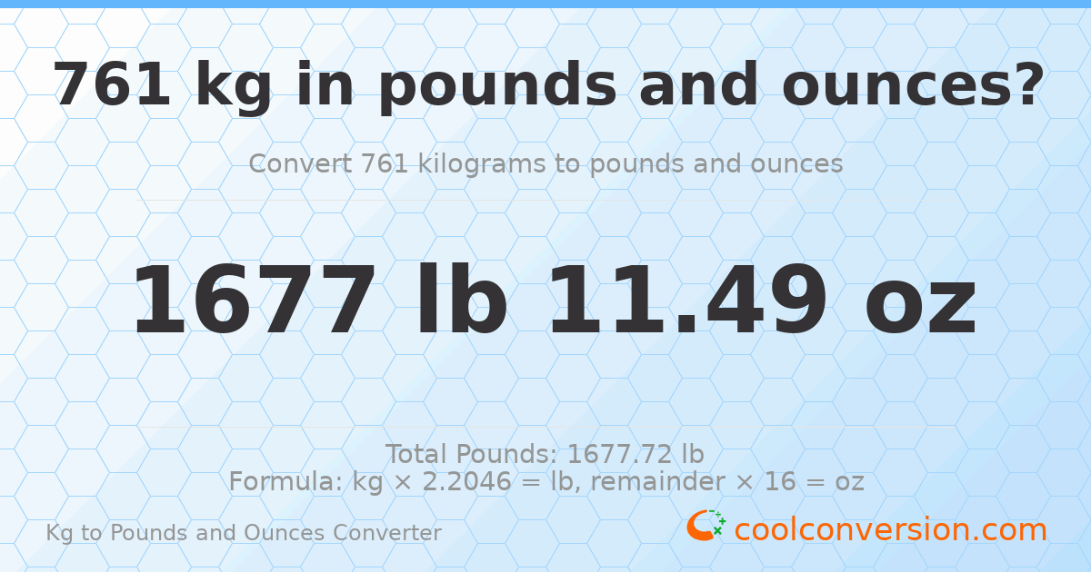 761 kg to lbs and oz — 761 kg = 1677 lb 11.49 oz