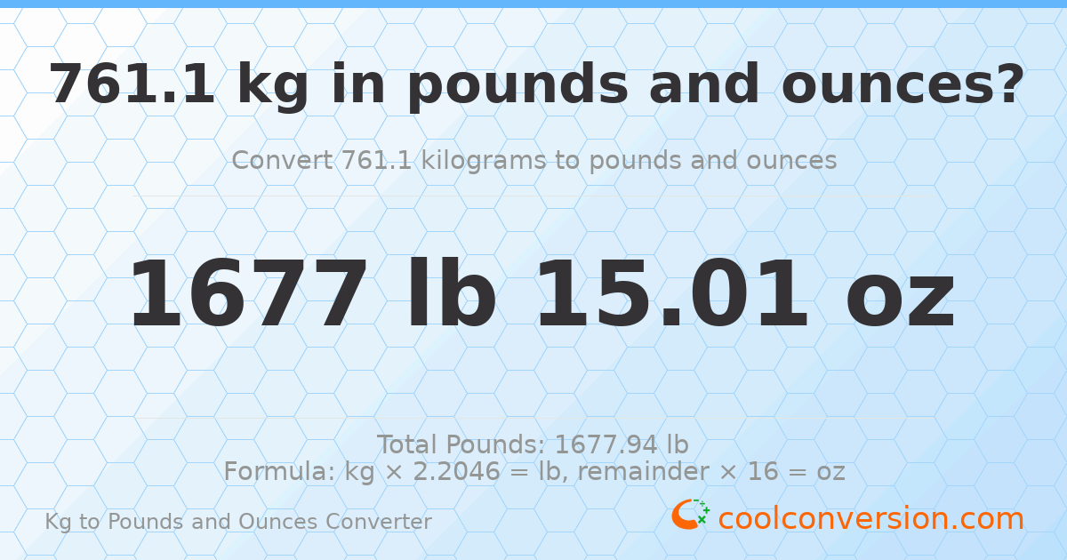 761.1 kg to lbs and oz — 761.1 kg = 1677 lb 15.01 oz