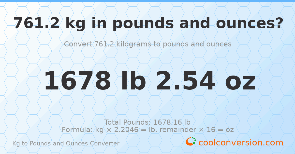 761.2 kg to lbs and oz — 761.2 kg = 1678 lb 2.54 oz
