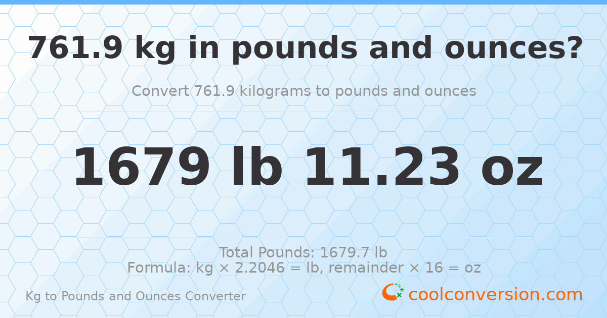761.9 kg to lbs and oz — 761.9 kg = 1679 lb 11.23 oz