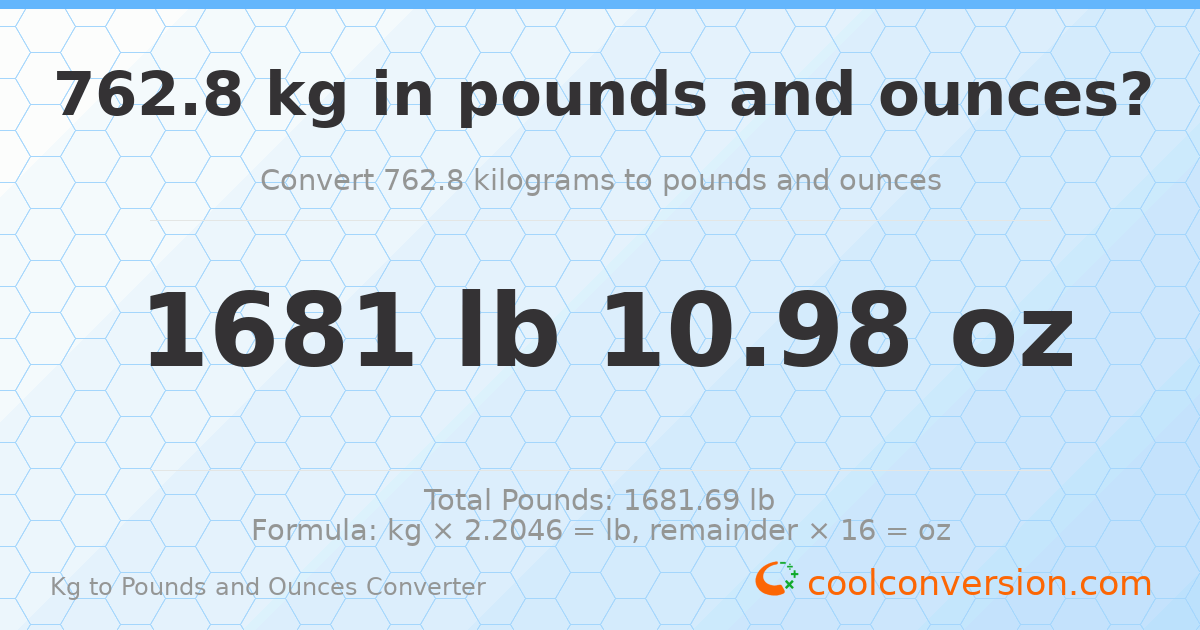 762.8 kg to lbs and oz — 762.8 kg = 1681 lb 10.98 oz