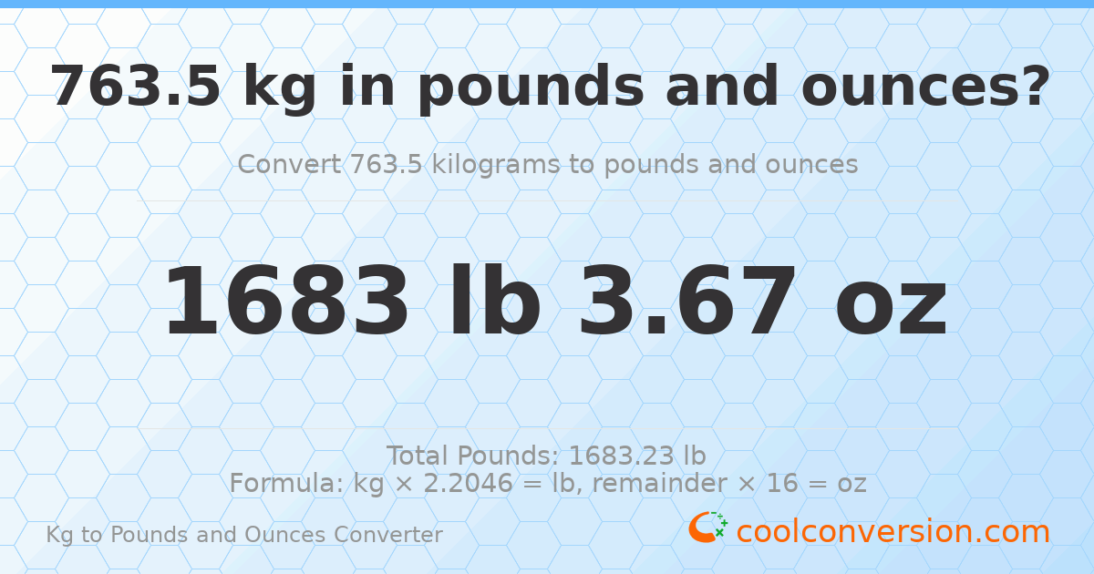 763.5 kg to lbs and oz — 763.5 kg = 1683 lb 3.67 oz