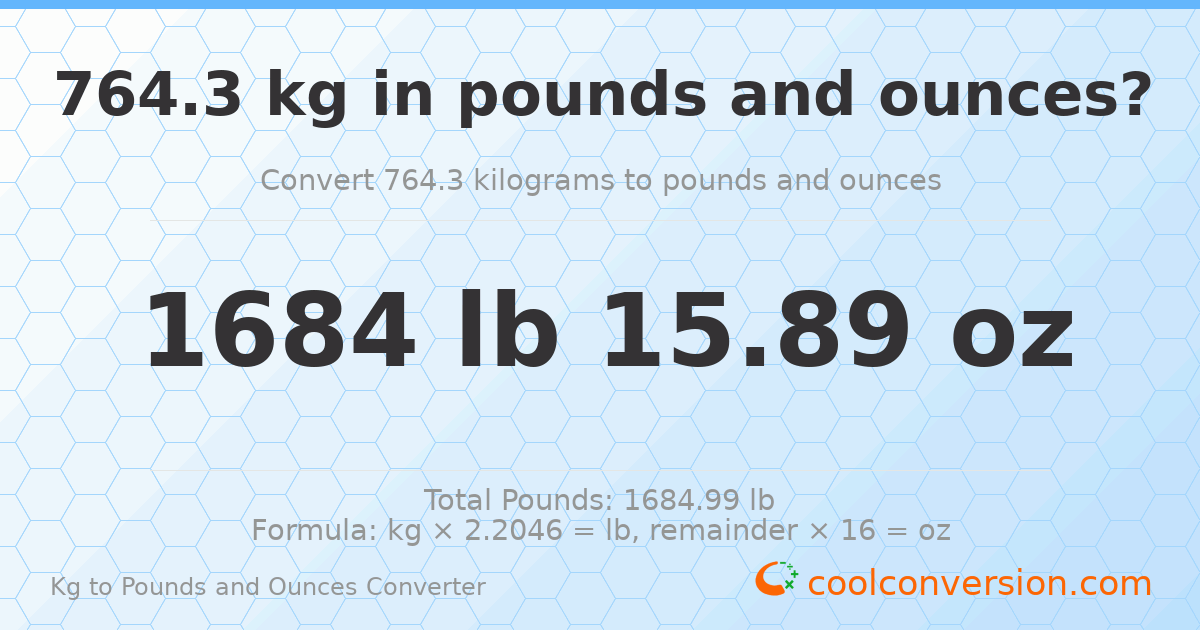 764.3 kg to lbs and oz — 764.3 kg = 1684 lb 15.89 oz