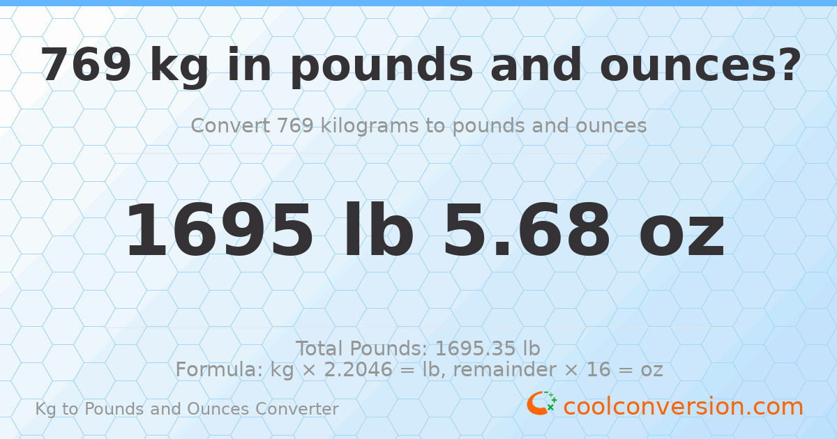 769 kg to lbs and oz — 769 kg = 1695 lb 5.68 oz