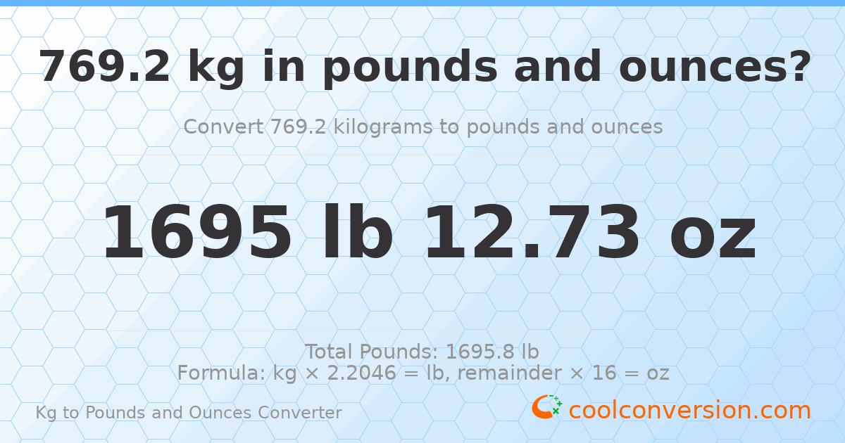 769.2 kg to lbs and oz — 769.2 kg = 1695 lb 12.73 oz
