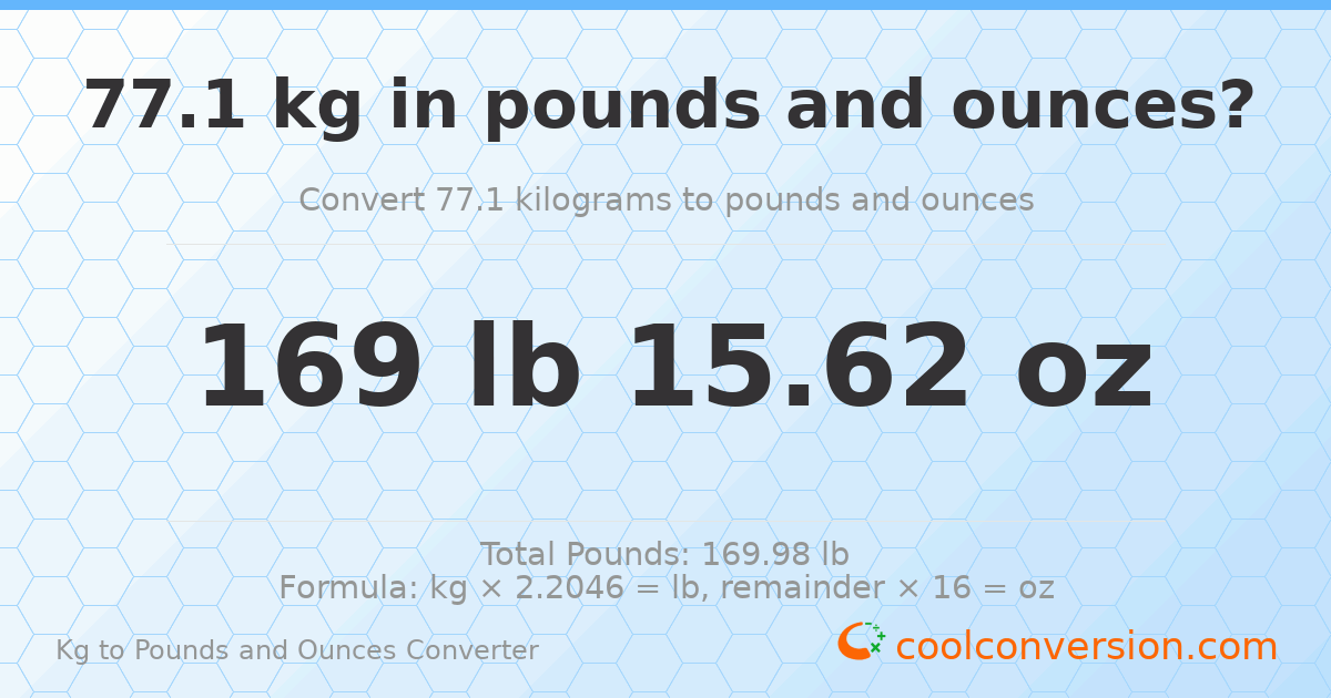 77.1 kg to lbs and oz — 77.1 kg = 169 lb 15.62 oz