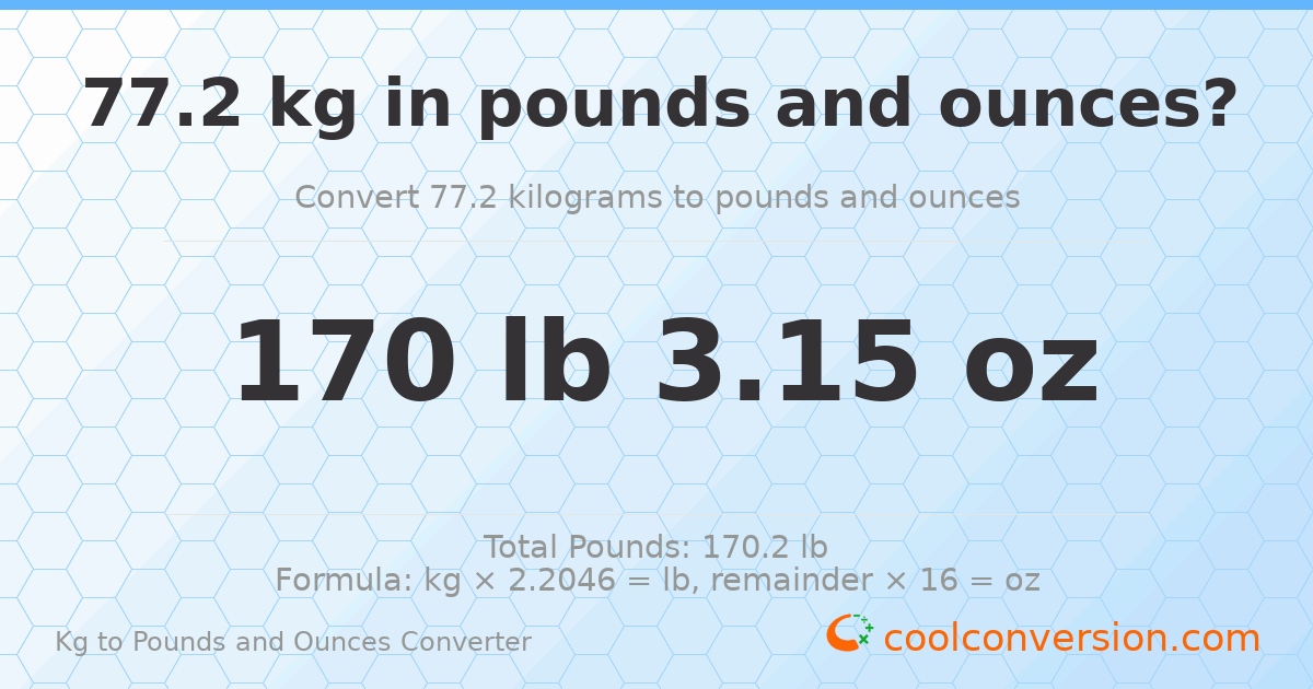 77.2 kg to lbs and oz — 77.2 kg = 170 lb 3.15 oz