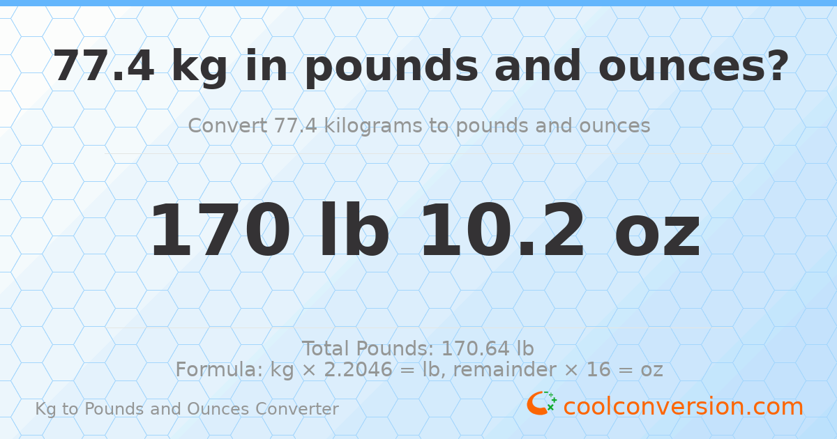 77.4 kg to lbs and oz — 77.4 kg = 170 lb 10.2 oz