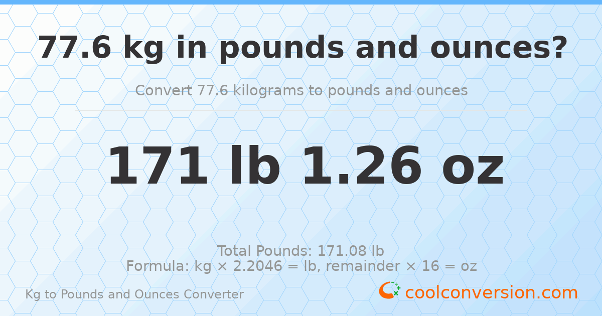 77.6 kg to lbs and oz — 77.6 kg = 171 lb 1.26 oz