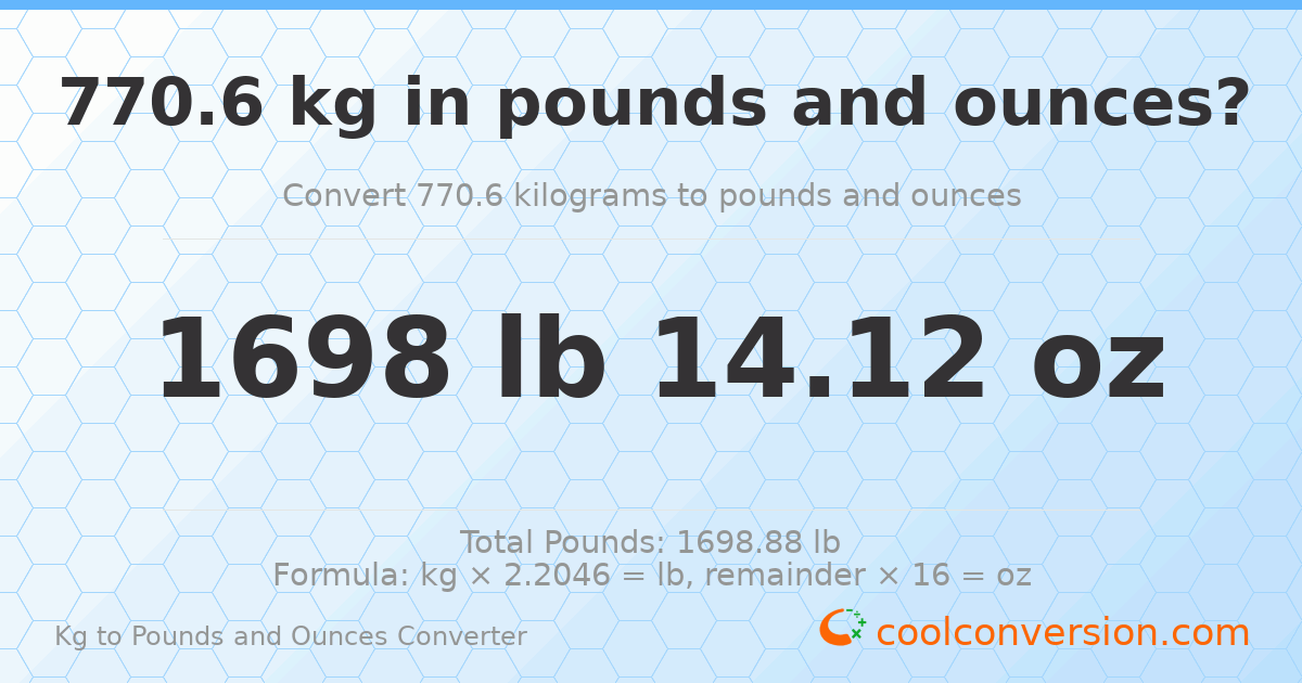 770.6 kg to lbs and oz — 770.6 kg = 1698 lb 14.12 oz