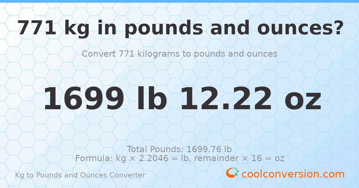 771 kg to lbs and oz — 771 kg = 1699 lb 12.22 oz