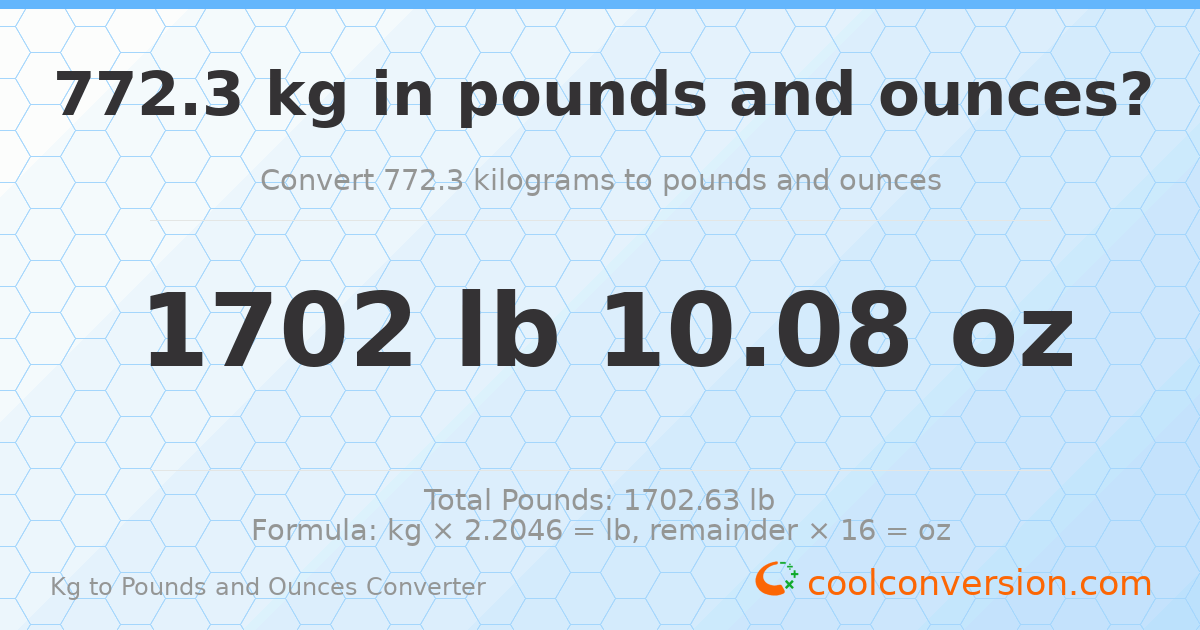 772.3 kg to lbs and oz — 772.3 kg = 1702 lb 10.08 oz