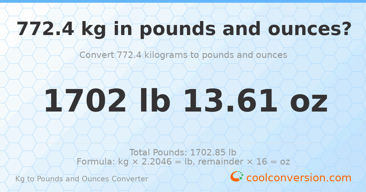 772.4 kg to lbs and oz — 772.4 kg = 1702 lb 13.61 oz