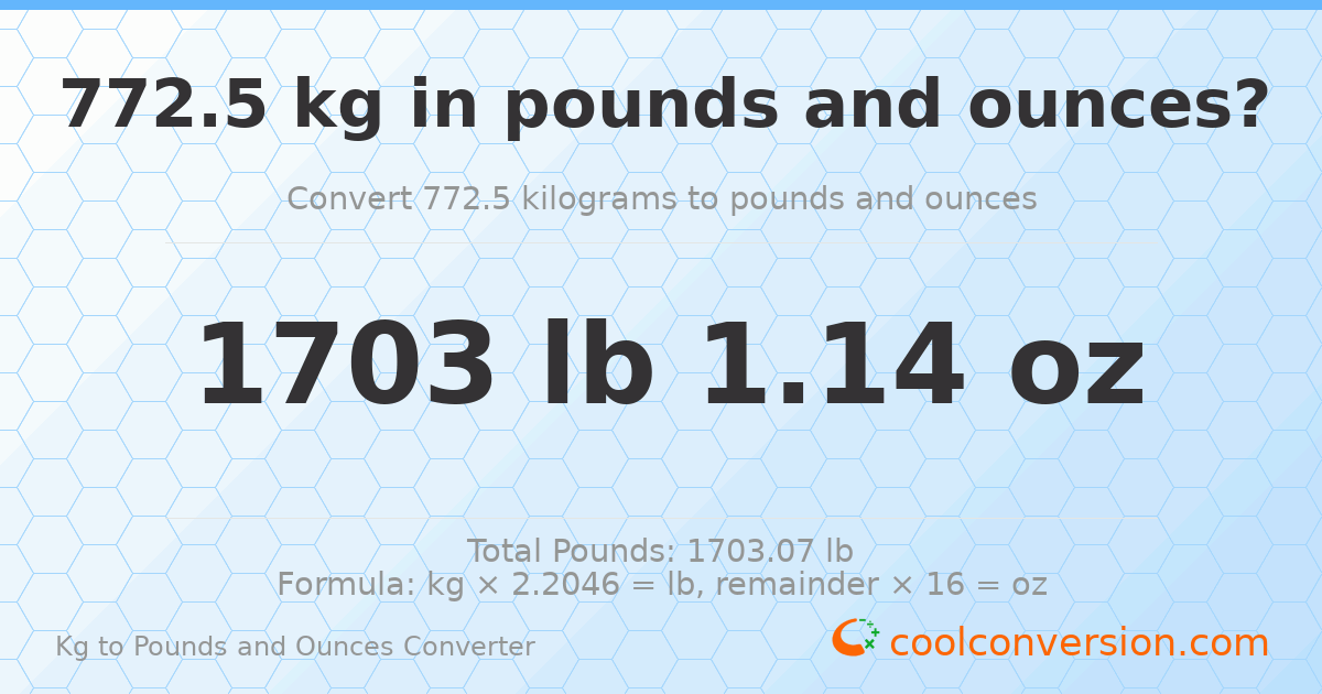 772.5 kg to lbs and oz — 772.5 kg = 1703 lb 1.14 oz