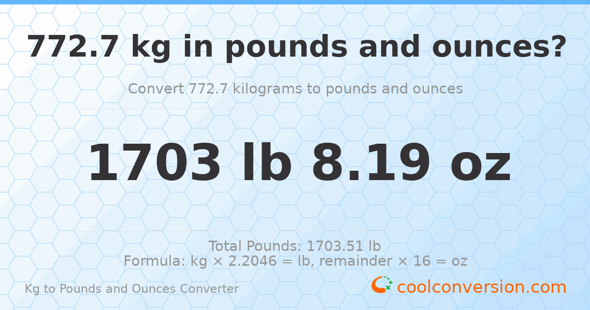 772.7 kg to lbs and oz — 772.7 kg = 1703 lb 8.19 oz