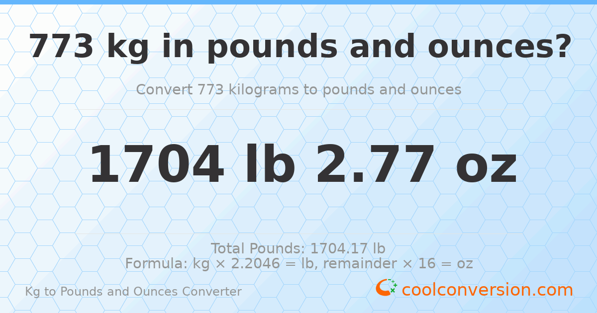 773 kg to lbs and oz — 773 kg = 1704 lb 2.77 oz