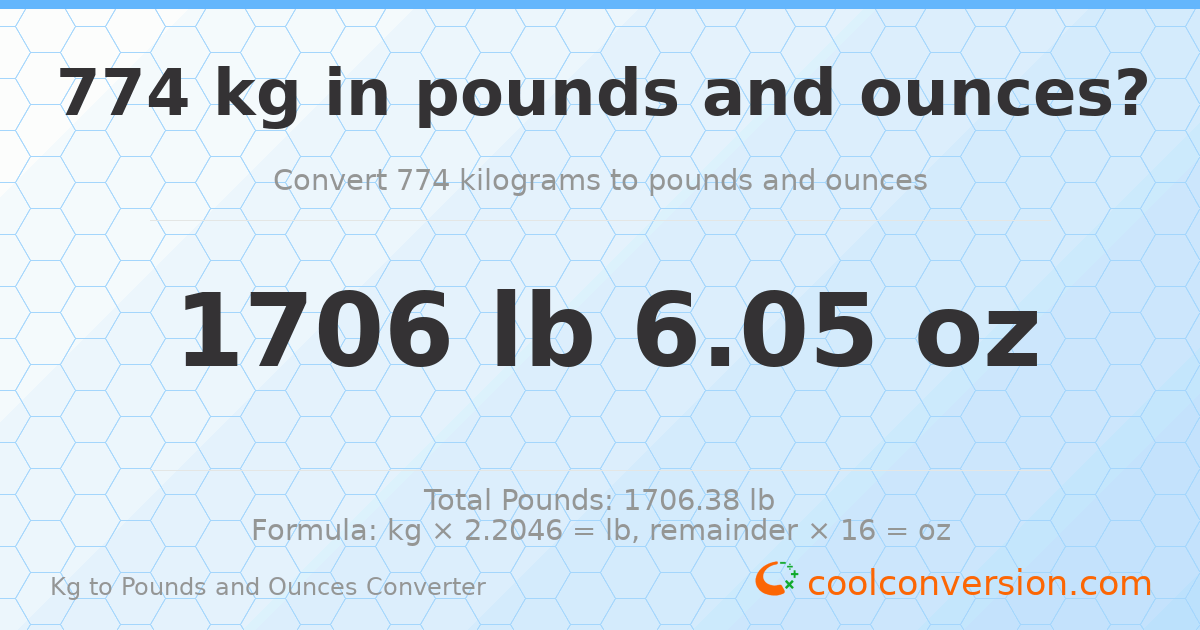 774 kg to lbs and oz — 774 kg = 1706 lb 6.05 oz