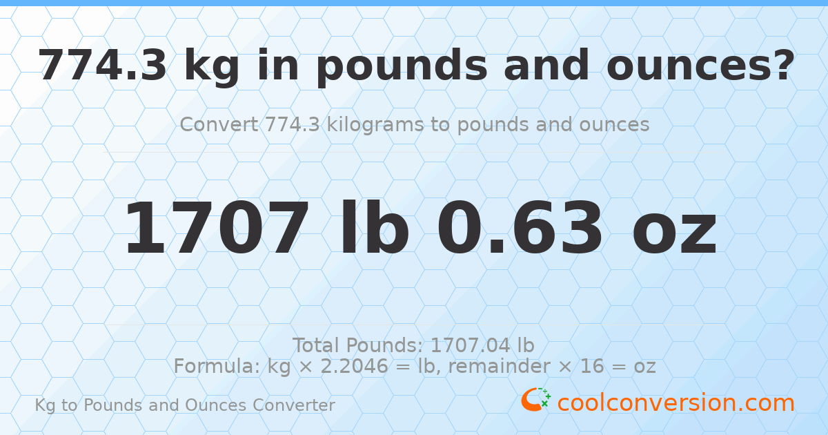 774.3 kg to lbs and oz — 774.3 kg = 1707 lb 0.63 oz