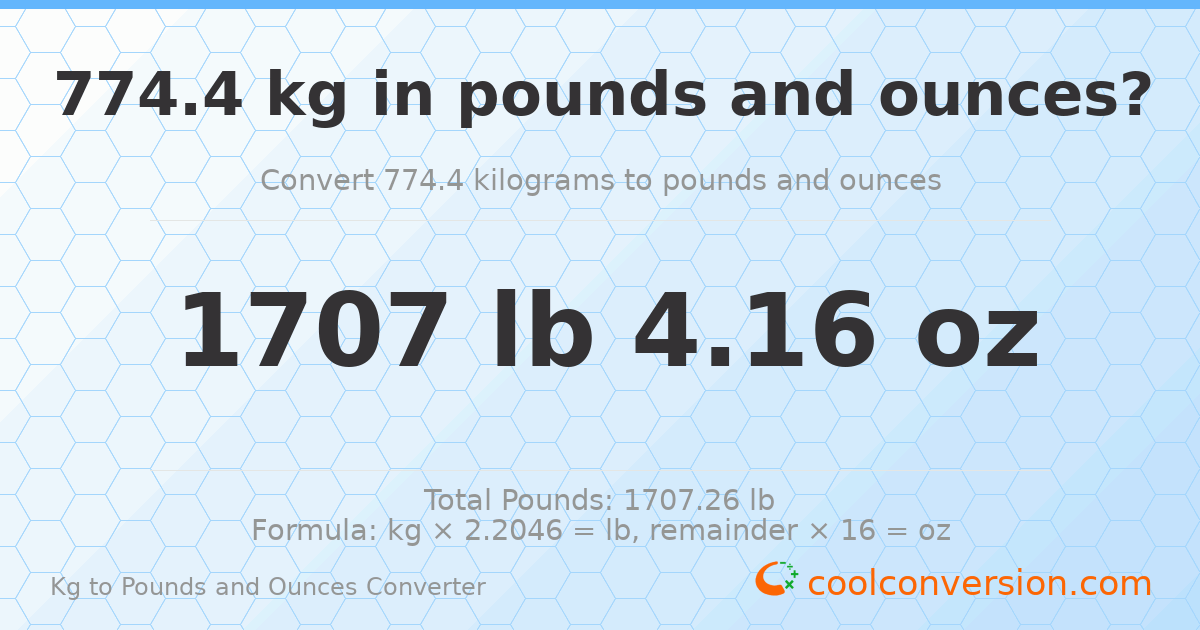 774.4 kg to lbs and oz — 774.4 kg = 1707 lb 4.16 oz