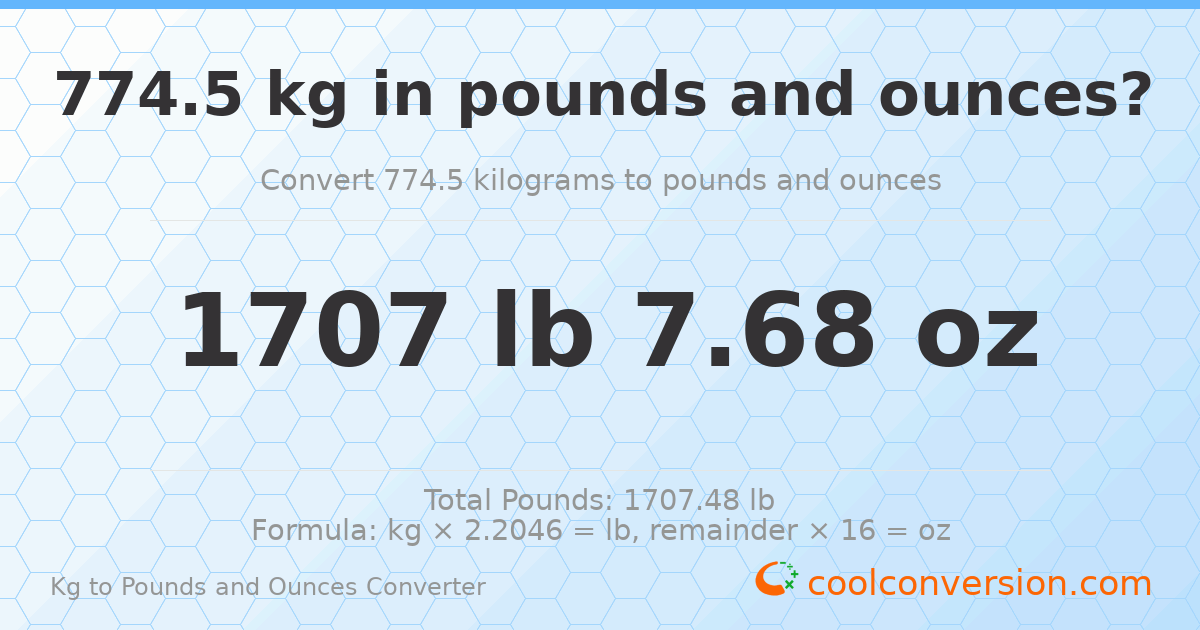 774.5 kg to lbs and oz — 774.5 kg = 1707 lb 7.68 oz